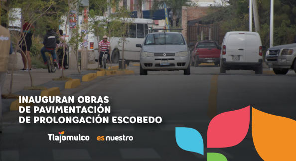 Inauguran obras de pavimentación de Prolongación Escobedo | H. Ayuntamiento de  Tlajomulco de Zuñiga